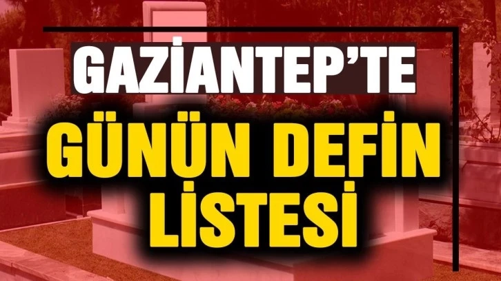 23 Kasım 2022 Çarşamba Gaziantep Defin Listesi