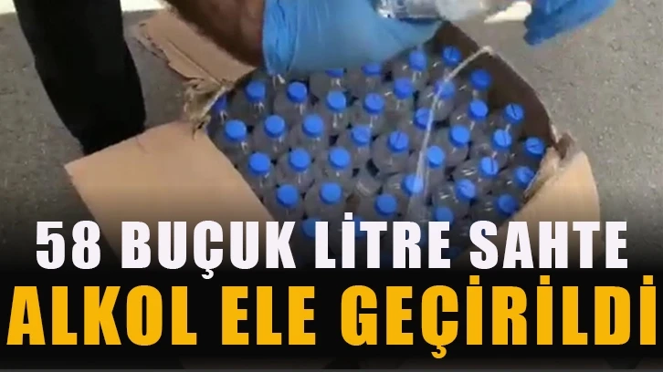 58 buçuk litre sahte alkol ele geçirildi