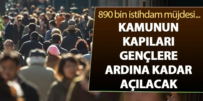 890 Bin Personel İstihdam Edilecek