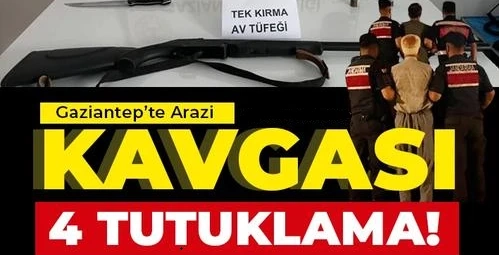 Arazi meselesi nedeniyle çıkan silahlı kavgayla ilgili 4 şahıs tutuklandı