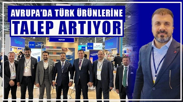 Avrupa’da Türk ürünlerine talep artıyor