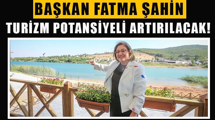 Başkan Fatma Şahin Turizm potansiyeli artırılacak!