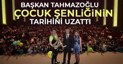 Başkan Tahmazoğlu çocuk şenliğinin tarihini uzattı