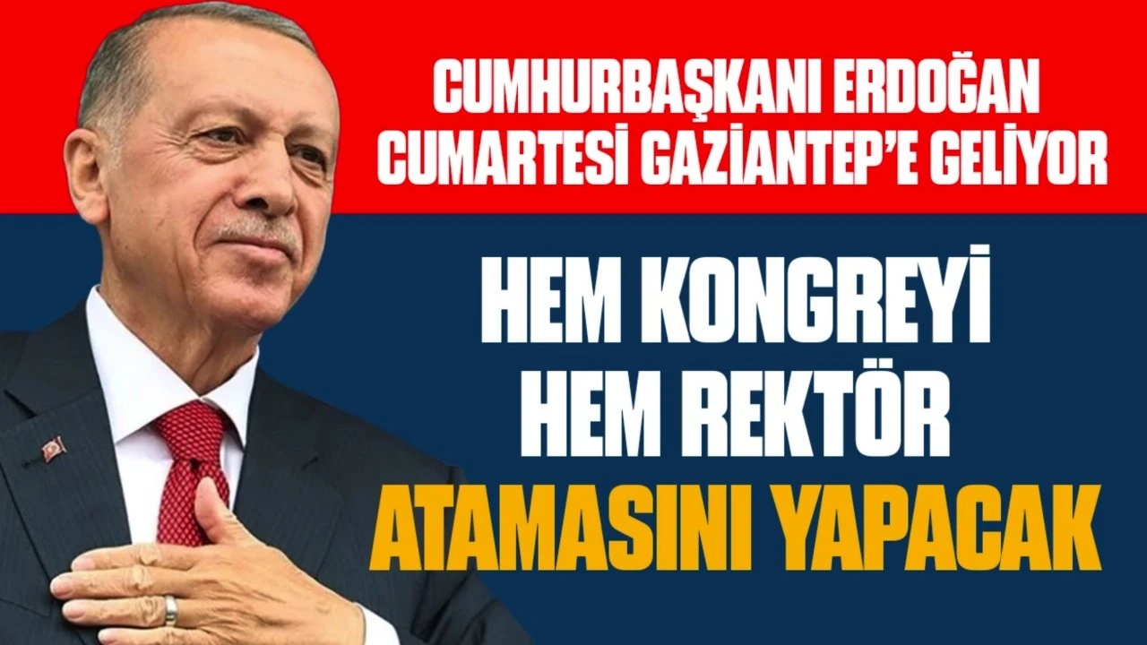 Cumhurbaşkanı Erdoğan Cumartesi Günü Gaziantep’e Geliyor!