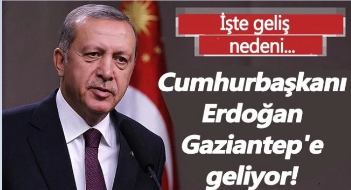 Cumhurbaşkanı Erdoğan Gaziantep'e Geliyor!