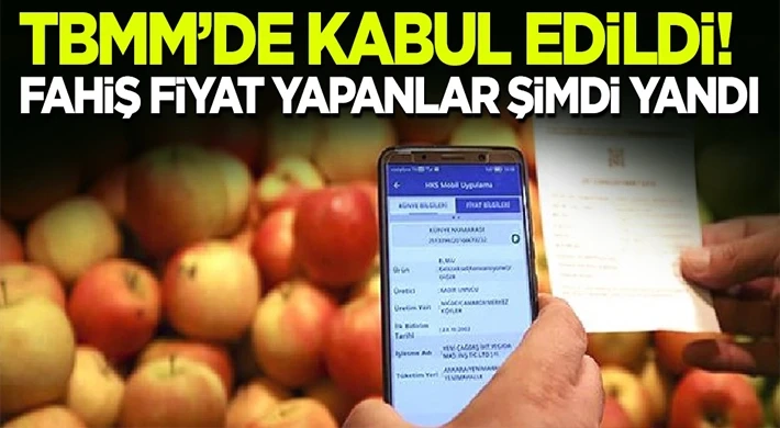 Fahiş fiyatla mücadeleyi içeren kanun teklifi kabul edilerek yasalaştı