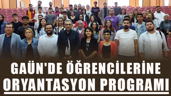 GAÜN'de öğrencilerine oryantasyon programı