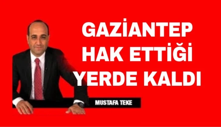 GAZİANTEP HAK ETTİĞİ YERDE KALDI