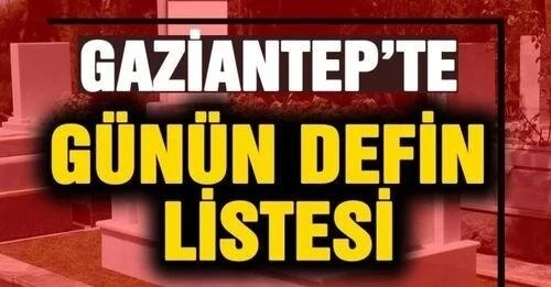 Gaziantep'in Defin Listesi! 25 Temmuz 2024
