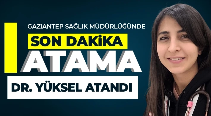 Gaziantep Sağlık müdürlüğünde son dakika atama