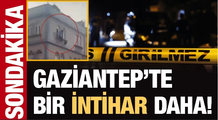 Gaziantep’te üzücü intihar vakkası