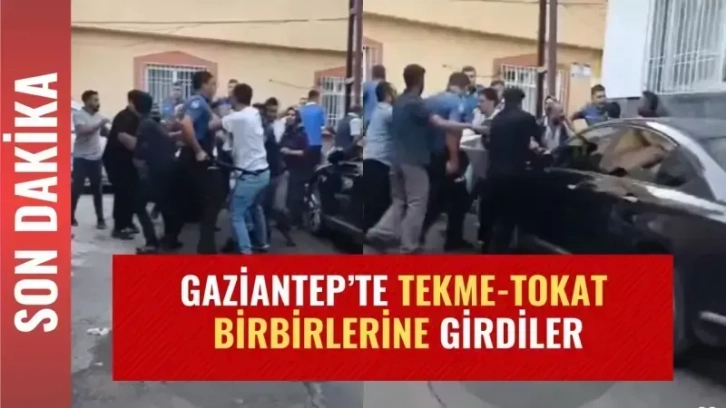 Gaziantep’te yumruklar havada uçuştu!