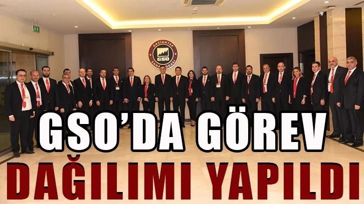 GSO’da görev dağılımı yapıldı