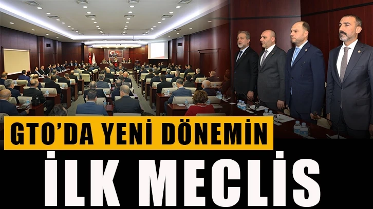 Gto’da Yeni Dönemin İlk Meclisi