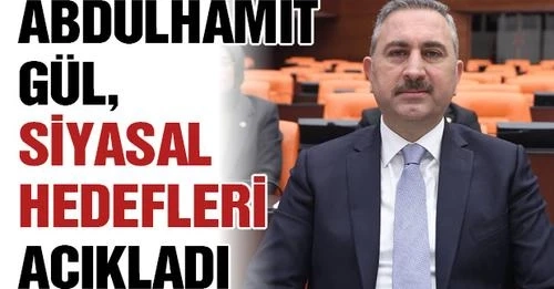 Gül, siyasal hedefleri açıkladı! Bu politika üstü bir mesele