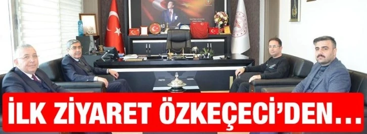 İlk ziyaret Özkeçeci’den…