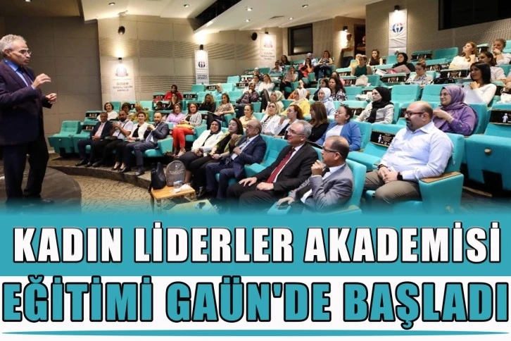 Kadın Liderler Akademisi Eğitimi GAÜN'de başladı