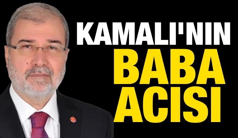 Kamalı’nın baba acısı