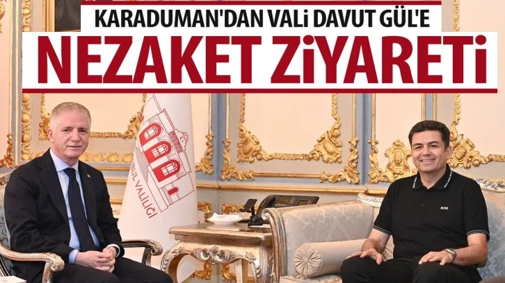 Karaduman'dan Vali Davut Gül'e nezaket ziyareti