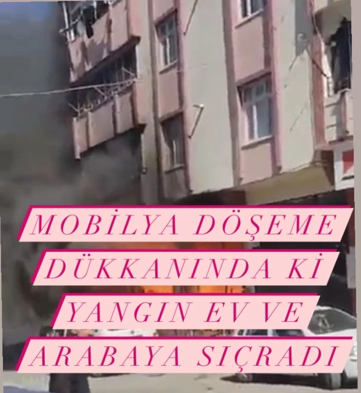 Mobilya döşeme dükkanında ki yangın ev ve arabaya sıçradı