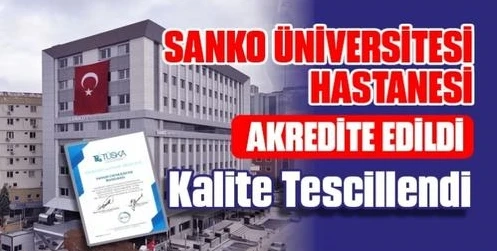 SANKO Üniversitesi Hastanesi akredite edildi: Kalite tescillendi