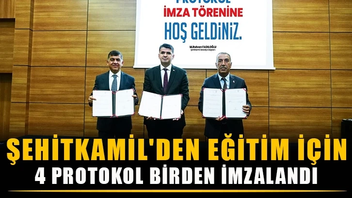 Şehitkamil'den Eğitim için 4 protokol birden imzalandı