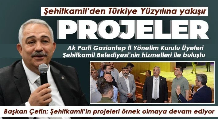 Şehitkamil’den Türkiye Yüzyılına yakışır projeler