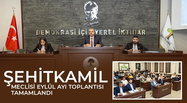 Şehitkamil Meclisi Eylül ayı toplantısı tamamlandı