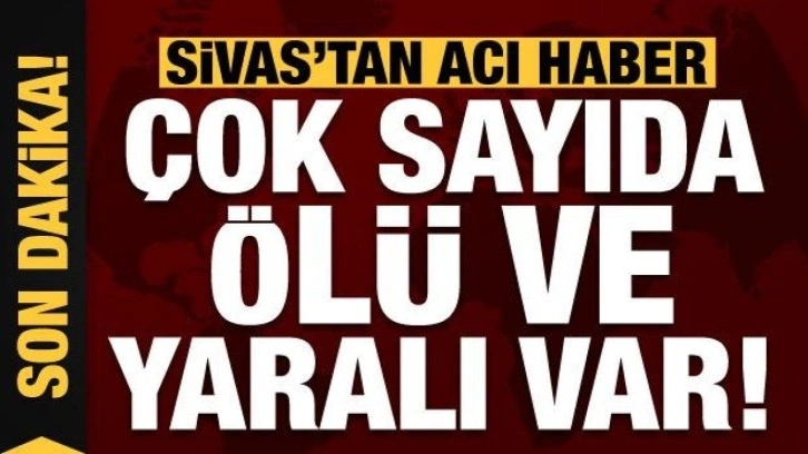 Son dakika haberi... Sivas'ta otobüs devrildi: Çok sayıda ölü ve yaralı var!