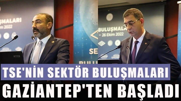 TSE'nin sektör buluşmaları Gaziantep'ten başladı