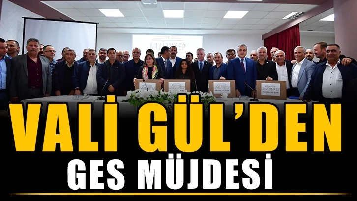 Vali Gül’den GES müjdesi…