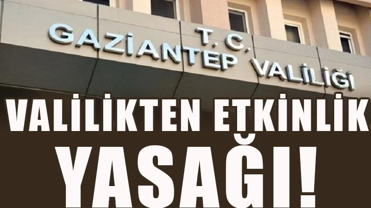 Valilikten etkinlik yasağı!