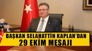 Başkan Selahattin Kaplan’dan 29 Ekim Mesajı