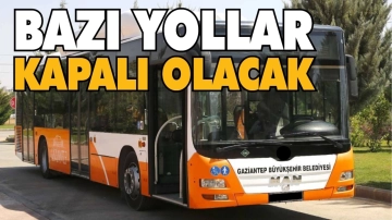 Bayram öncesi bazı yollar kapalı olacak