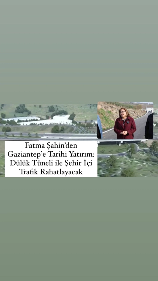 Fatma Şahin’den Gaziantep’e Tarihi Yatırım: Dülük Tüneli ile Şehir İçi Trafik Rahatlayacak