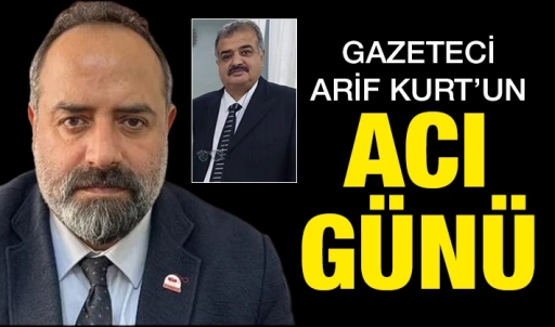 Gazeteci Arif Kurt’un Acı Günü: Abisi Yaşar Kurt Vefat Etti