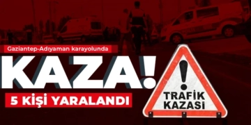 Gaziantep Adıyaman karayolunda feci kaza!