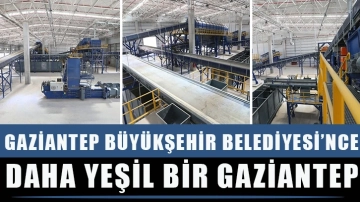 Gaziantep Büyükşehir Belediyesi’nce, Daha yeşil bir Gaziantep için