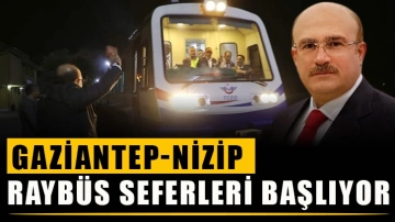 Gaziantep-Nizip raybüs seferleri başlıyor