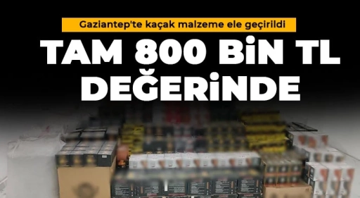 Gaziantep’te 800 Bin TL Değerinde Kaçak Malzeme Ele Geçirildi