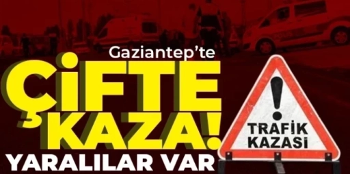 Gaziantep'te çifte kaza! Çok sayıda yaralı var