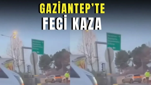 Gaziantep'te ölümlü kaza!