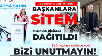 Gaziantep’te sağlıkçılardan başkanlara sitem