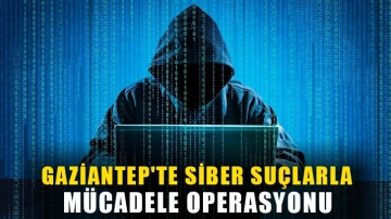 Gaziantep'te siber suçlarla mücadele operasyonu