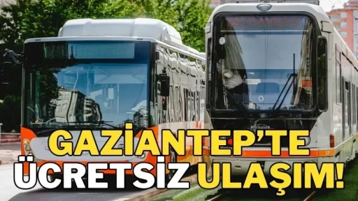 Gaziantep’te Ulaşım 7 Aralık’ta Ücretsiz Olacak