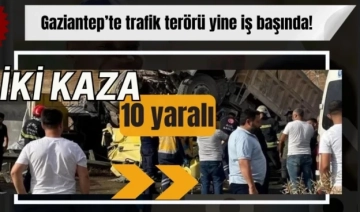 Gaziantep trafik terörüyle uyandı: 10 yaralı