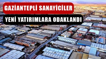 Gaziantepli sanayiciler yeni yatırımlara odaklandı