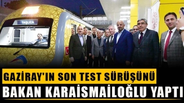 Gaziray'ın son test sürüşünü Bakan Karaismailoğlu yaptı