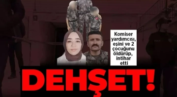 Komiser yardımcısı, eşini ve 2 çocuğunu vurduktan sonra intihar etti