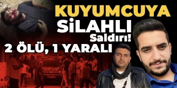 Kuyumcuya silahlı saldırı: 2 ölü, 1 yaralı